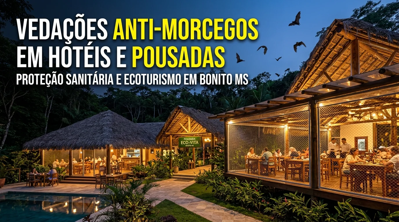 Vedações Anti-Morcegos para Hotéis, Pousadas e Restaurantes em Bonito e MS